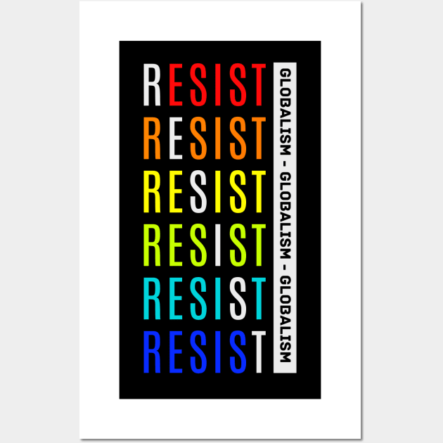 Resist Globalism Wall Art by The Good Message Store